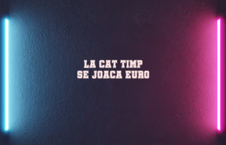 la cat timp se joaca euro