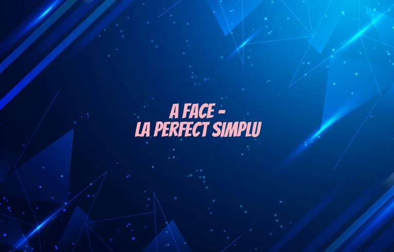 a face perfect simplu