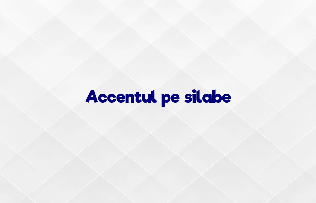 accentul pe silabe